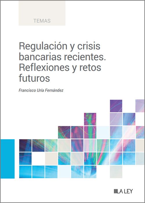 Regulación y crisis bancarias recientes. Reflexiones y retos futuros